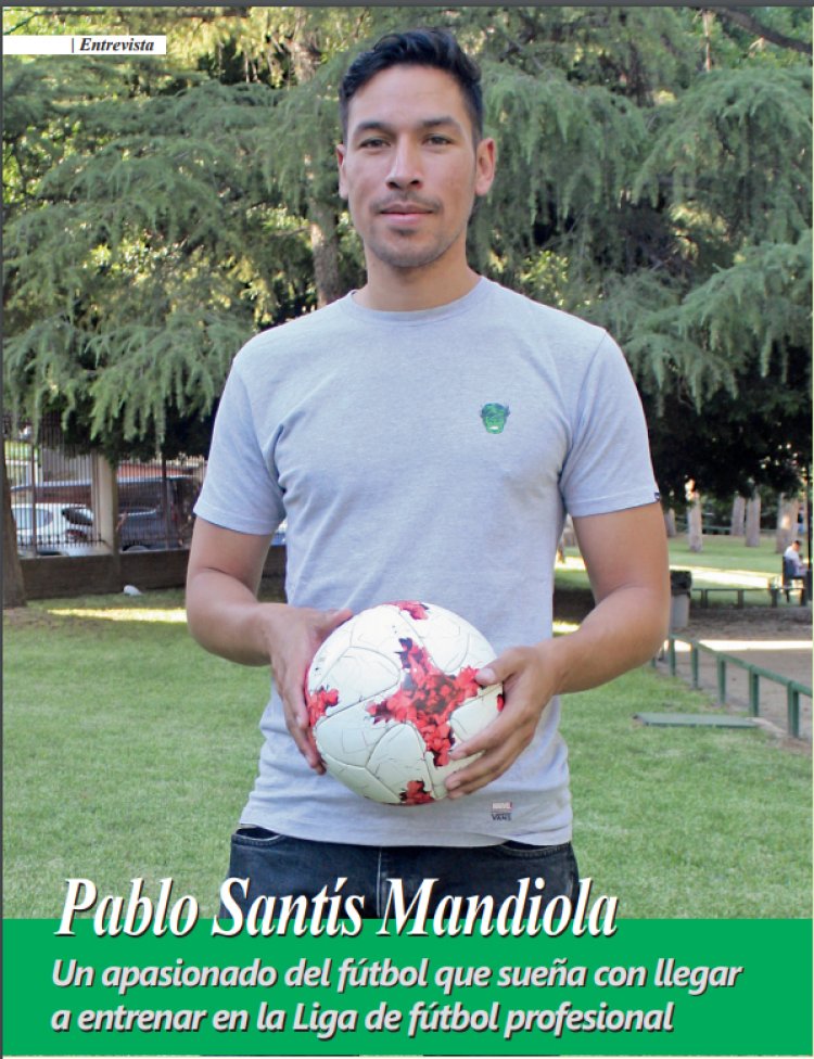 Pablo Santís Mandiola Un apasionado del fútbol que sueña con llegar a entrenar en la Liga de fútbol profesional